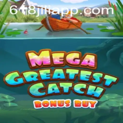 Exploring MegaGreatestCatchBonusBuy: A Thrilling Gaming Experience on the 618jili App