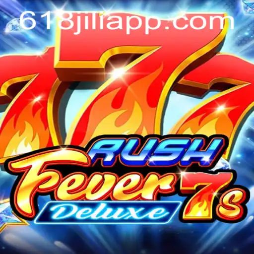 Unveiling RushFever7sDeluxe: A Thrilling Gaming Adventure on 618jili app